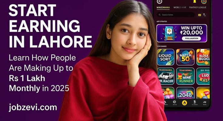 Start Earning in Lahore – Learn How People Are Making Up to Rs 1 Lakh Monthly in 2025